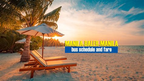 Manila to Baler from $7 → 4 ways to travel by bus, train, flight, car .